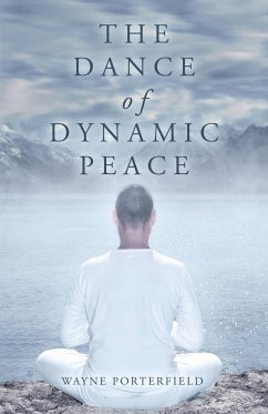 The Dance of Dynamic Peace - Porterfield, Wayne