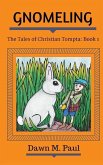 Gnomeling: The Tales of Christian Tompta, Book 1