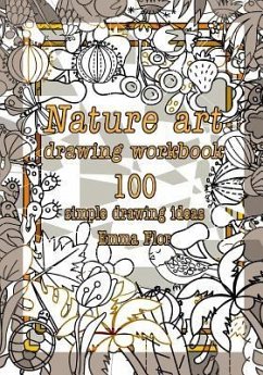 Nature art drawing workbook: 100 simple drawing ideas (Black and white interior) - Flor, Emma