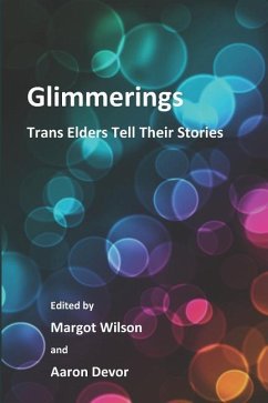 Glimmerings: Trans Elders Tell Their Stories - Wilson, Margot