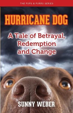 Hurricane Dog: A Tale of Betrayal, Redemption and Change - Weber, Sunny