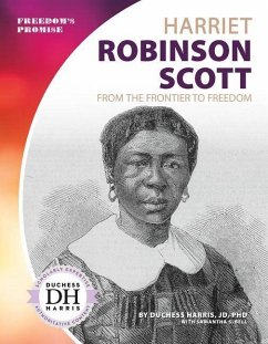Harriet Robinson Scott: From the Frontier to Freedom - Jd Duchess Harris; Bell, Samantha