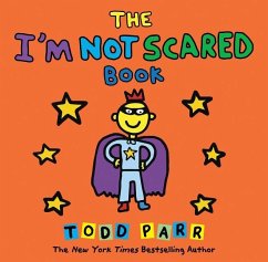 The I'm Not Scared Book - Parr, Todd