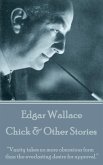 Edgar Wallace - Chick & Other Stories: &quote;Vanity takes no more obnoxious form than the everlasting desire for approval.&quote;