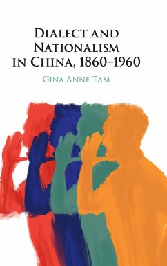 Dialect and Nationalism in China, 1860-1960 - Tam, Gina Anne