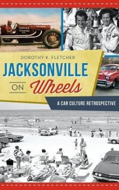 Jacksonville on Wheels: A Car Culture Retrospective - Fletcher, Dorothy K.