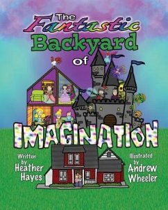 The Fantastic Backyard of Imagination - Hayes, Heather