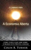 O Caminho Para a Economia Aberta: Como tudo o que sabe sobre o mundo está prestes a mudar