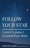 Follow Your Star: Career Lessons I Learned from Mom