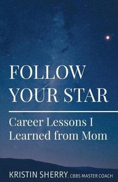 Follow Your Star: Career Lessons I Learned from Mom - Sherry, Kristin