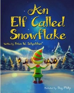 An Elf Called Snowflake - Schachtner, Brian W.
