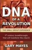 DNA of a Revolution: The Small Group Experience: Dream together about the church that could be and unleash the adventure of going there tog