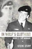 In Wolf's Clothing: Book 2 - The Wannabe - From Newbie to Neophyte to Rookie Warrior. So Accomplished, He Could Hardly Stand It