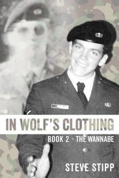 In Wolf's Clothing: Book 2 - The Wannabe - From Newbie to Neophyte to Rookie Warrior. So Accomplished, He Could Hardly Stand It - Stipp, Steve