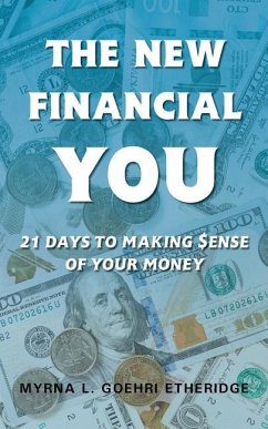 The New Financial You: 21 Days to Making $ense of Your Money - Etheridge, Myrna L. Goehri