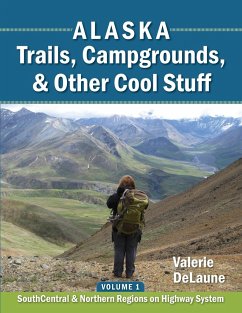 Alaska Trails, Campgrounds, & Other Cool Stuff - Delaune, Valerie Anne