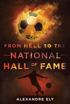 From Hell To The National Hall Of Fame - Ely, Alexandre