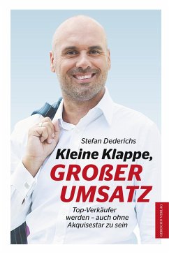 Kleine Klappe GROßER UMSATZ - Dederichs, Stefan