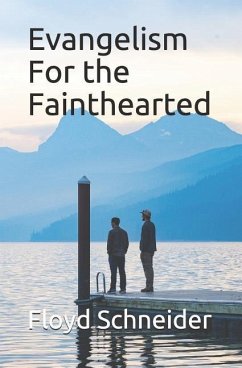 Evangelism For the Fainthearted - Schneider, Floyd