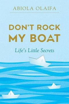 Don't Rock My Boat: Life's Little Secrets - Olaifa, Abiola