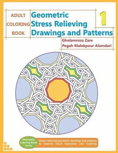 Adult Coloring Book: Geometric Stress Relieving Drawings and Patterns 1 - Malekpour Alamdari, Pegah; Zare, Gholamreza