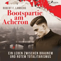 Bootspartie am Acheron - Ein Leben zwischen braunem und rotem Totalitarismus (Ungekürzt) (MP3-Download) - Lamberg, Robert F.