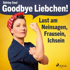 Goodbye Liebchen! - Lust am Neinsagen, Frausein, Ichsein (Ungekürzt) (MP3-Download) - Seul, Shirley