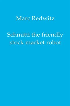 Schmitti the friendly stock market robot - Redwitz, Marc