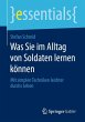 Was Sie im Alltag von Soldaten lernen... - Bild 1