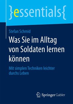 Was Sie im Alltag von Soldaten lernen können - Schmid, Stefan