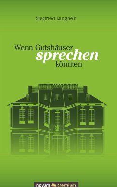 Wenn Gutshäuser sprechen könnten - Langhein, Siegfried