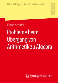 Probleme beim Übergang von Arithmetik zu Algebra - Schiffer, Katrin