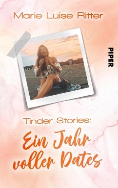 Tinder Stories: Ein Jahr voller Dates - Ritter, Marie Luise