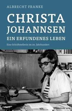 Christa Johannsen - ein erfundenes Leben - Franke, Albrecht
