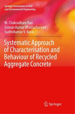Systematic Approach of Characterisation and Behaviour of Recycled Aggregate Concrete - Rao, M. Chakradhara;Bhattacharyya, Sriman Kumar;Barai, Sudhirkumar V