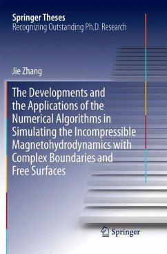 The Developments and the Applications of the Numerical Algorithms in Simulating the Incompressible Magnetohydrodynamics with Complex Boundaries and Free Surfaces - Zhang, Jie