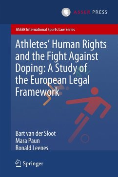 Athletes¿ Human Rights and the Fight Against Doping: A Study of the European Legal Framework - van der Sloot, Bart;Paun, Mara;Leenes, Ronald