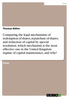 Comparing the legal mechanisms of redemption of shares, repurchase of shares, and reduction of capital by special resolution, which mechanism is the most effective one in the United Kingdom regime of capital maintenance, and why? - Böhm, Thomas