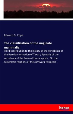 The classification of the ungulate mammalia; - Cope, Edward D.