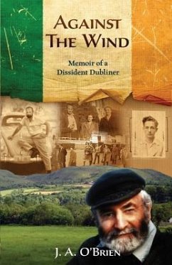 Against the Wind: Memoir of a Dissident Dubliner - O'Brien, James a.