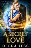 A Secret Love: A Thunder City Novella (Thunder City &quote;Secrets&quote; Series, #2) (eBook, ePUB)
