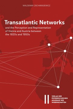 Transatlantic Networks and the Perception and Representation of Vienna and Austria between the 1920s and 1950s (eBook, PDF) - Zacharasiewicz, Waldemar