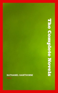 Nathaniel Hawthorne: The Complete Novels (eBook, ePUB) - Hawthorne, Nathaniel