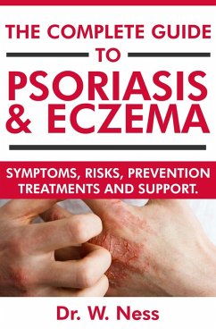 Cover The Complete Guide to Psoriasis & Eczema: Symptoms, Risks, Prevention, Treatments & Support (eBook, ePUB)
