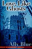 Love, Like Ghosts (Mojo Mysteries, #1) (eBook, ePUB)