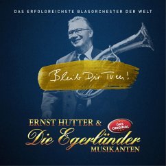 Bleib Dir Treu! - Hutter,Ernst/Egerländer Musikanten,Die