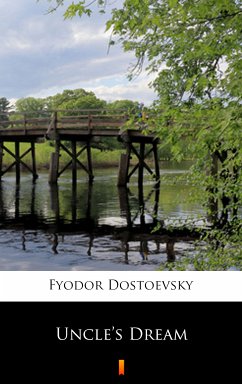 Uncle’s Dream (eBook, ePUB) - Dostoevsky, Fyodor Mikhailovich