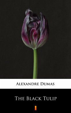 The Black Tulip (eBook, ePUB) - Dumas, Alexandre