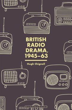 British Radio Drama, 1945-63 (eBook, PDF) - Chignell, Hugh