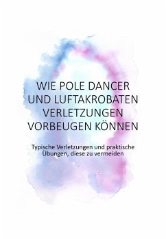Wie Pole Dancer und Luftakrobaten Verletzungen vorbeugen können (eBook, ePUB) - Sittel, Jennifer